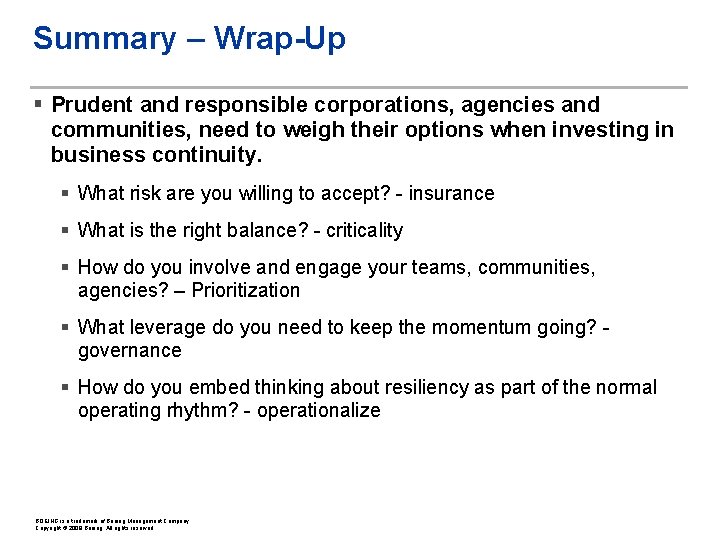 Summary – Wrap-Up § Prudent and responsible corporations, agencies and communities, need to weigh