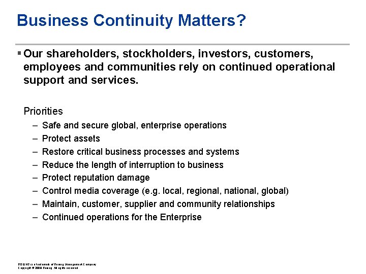 Business Continuity Matters? § Our shareholders, stockholders, investors, customers, employees and communities rely on
