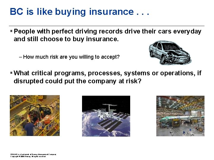 BC is like buying insurance. . . § People with perfect driving records drive