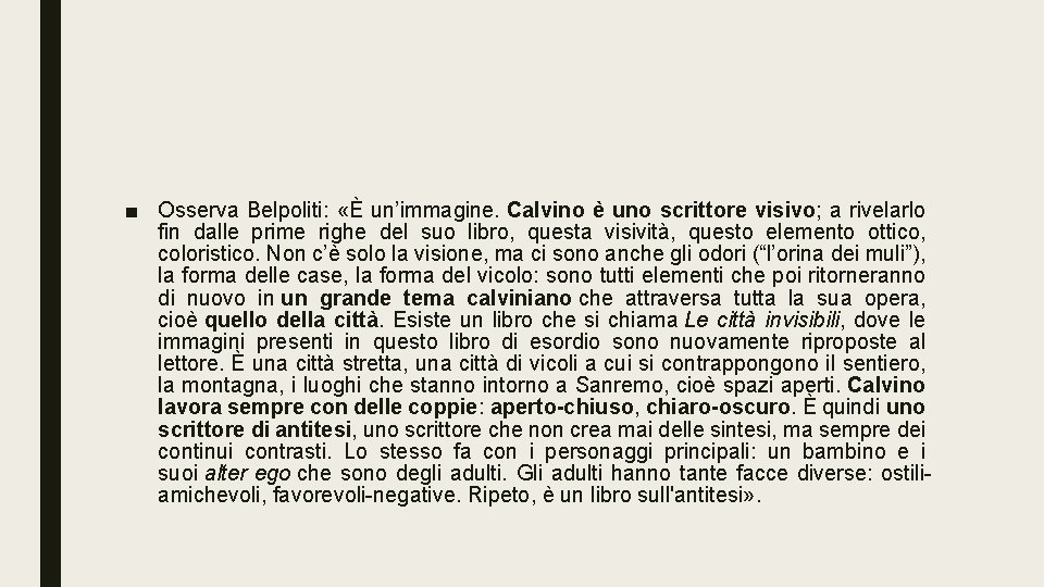 ■ Osserva Belpoliti: «È un’immagine. Calvino è uno scrittore visivo; a rivelarlo fin dalle