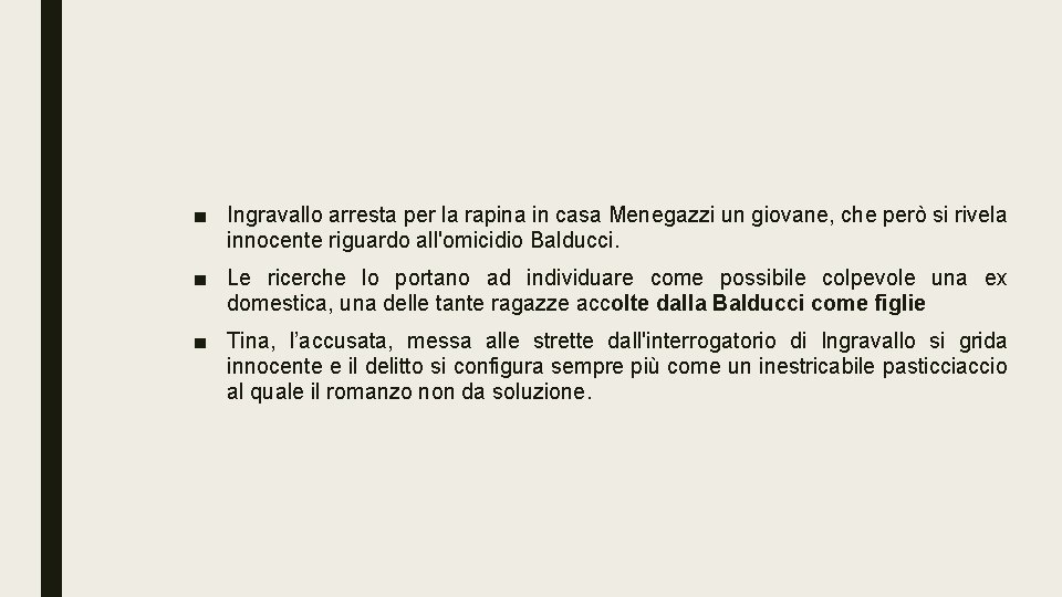 ■ Ingravallo arresta per la rapina in casa Menegazzi un giovane, che però si
