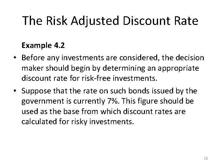 The Risk Adjusted Discount Rate Example 4. 2 • Before any investments are considered,