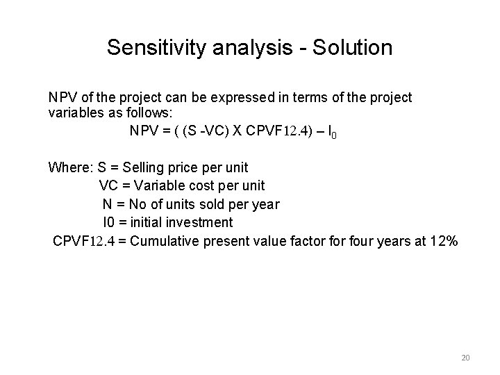 Sensitivity analysis - Solution NPV of the project can be expressed in terms of