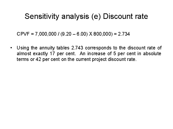 Sensitivity analysis (e) Discount rate CPVF = 7, 000 / (9. 20 – 6.