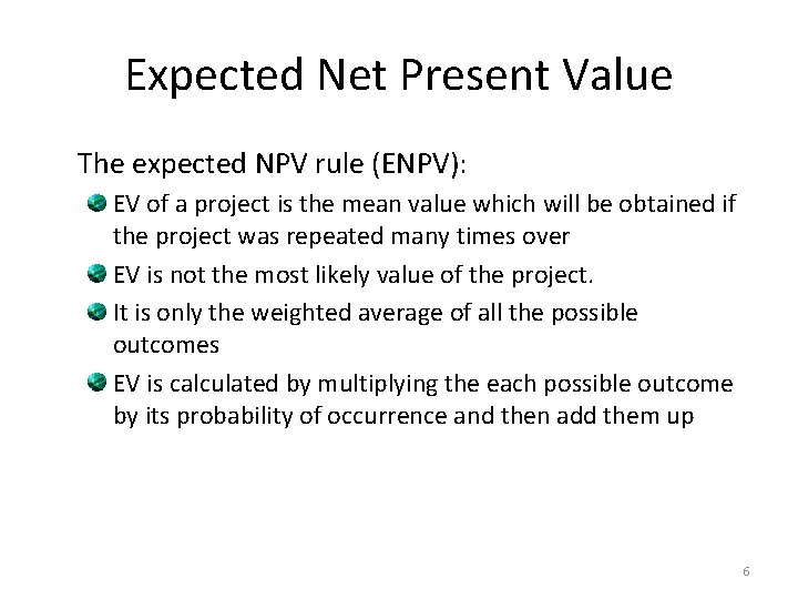 Expected Net Present Value The expected NPV rule (ENPV): EV of a project is