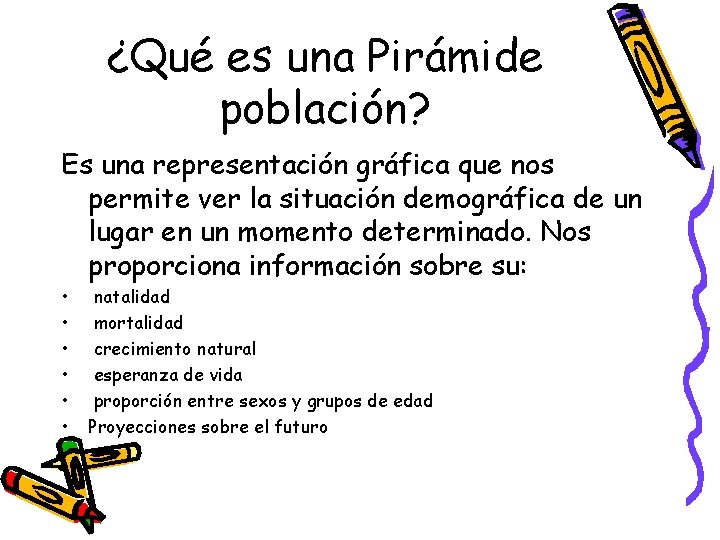 ¿Qué es una Pirámide población? Es una representación gráfica que nos permite ver la
