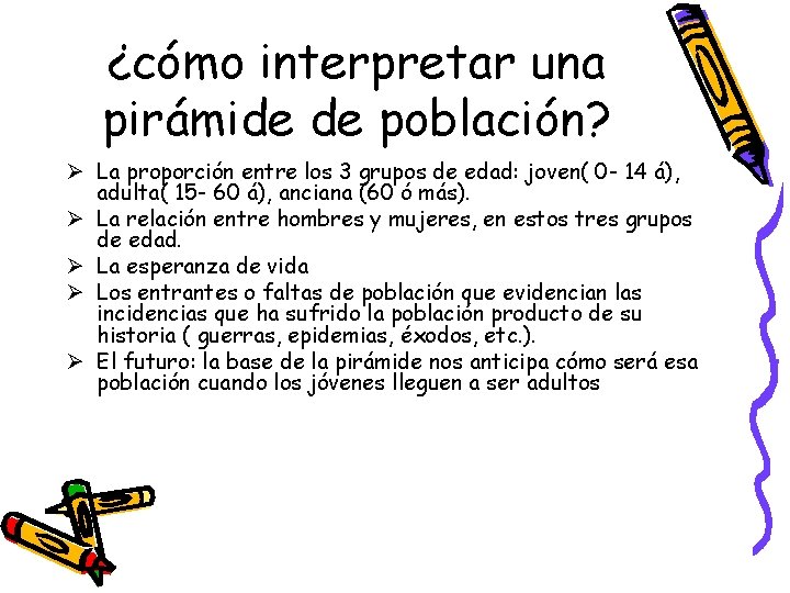 ¿cómo interpretar una pirámide de población? Ø La proporción entre los 3 grupos de