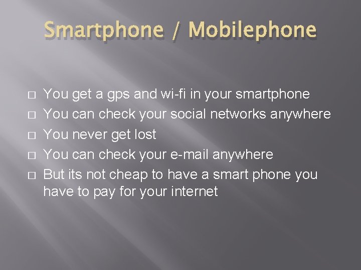 Smartphone / Mobilephone � � � You get a gps and wi-fi in your