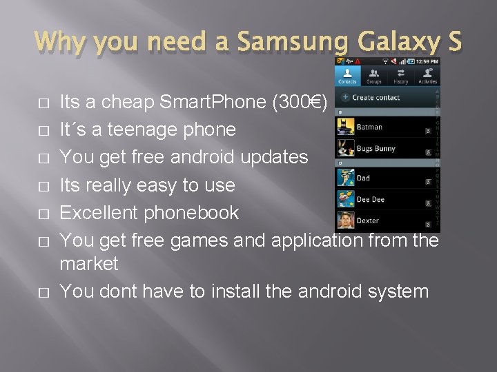Why you need a Samsung Galaxy S � � � � Its a cheap