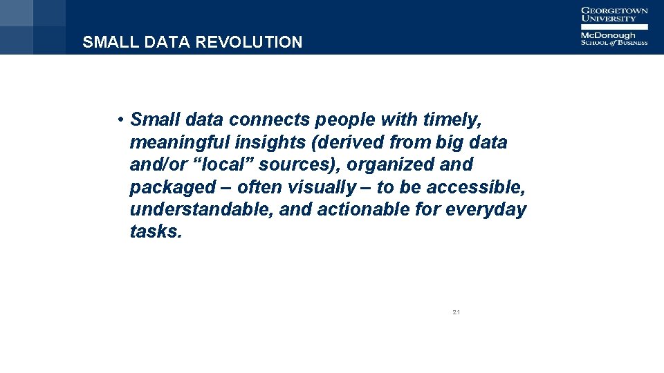 SMALL DATA REVOLUTION • Small data connects people with timely, meaningful insights (derived from
