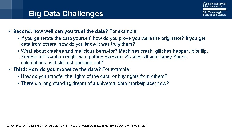 Big Data Challenges • Second, how well can you trust the data? For example: