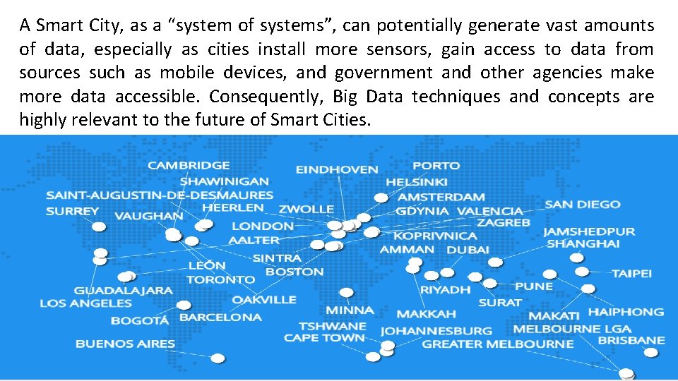 A Smart City, as a “system of systems”, can potentially generate vast amounts of