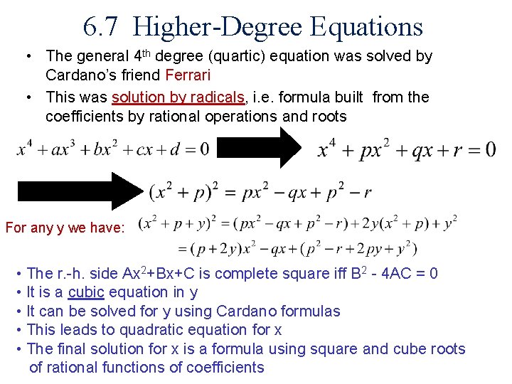 6. 7 Higher-Degree Equations • The general 4 th degree (quartic) equation was solved