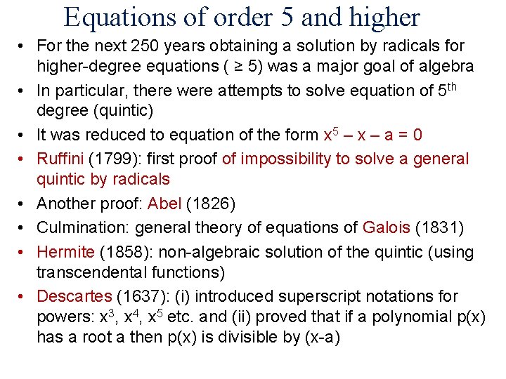 Equations of order 5 and higher • For the next 250 years obtaining a