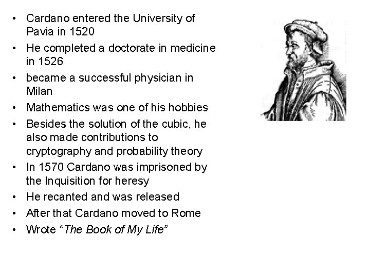  • Cardano entered the University of Pavia in 1520 • He completed a