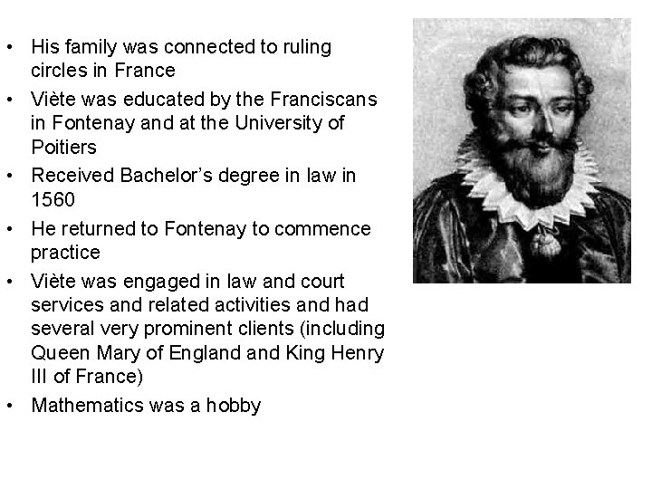  • His family was connected to ruling circles in France • Viète was