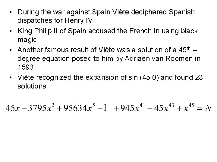  • During the war against Spain Viète deciphered Spanish dispatches for Henry IV