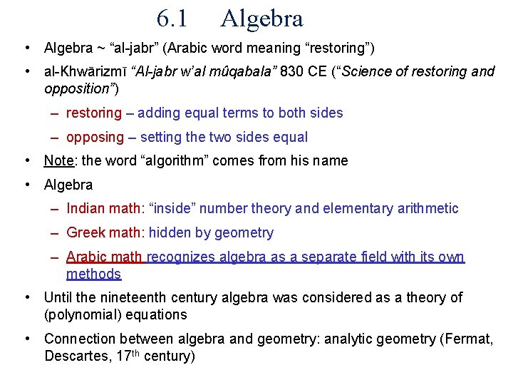 6. 1 Algebra • Algebra ~ “al-jabr” (Arabic word meaning “restoring”) • al-Khwārizmī “Al-jabr