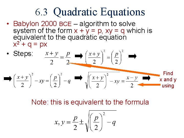 6. 3 Quadratic Equations • Babylon 2000 BCE – algorithm to solve system of