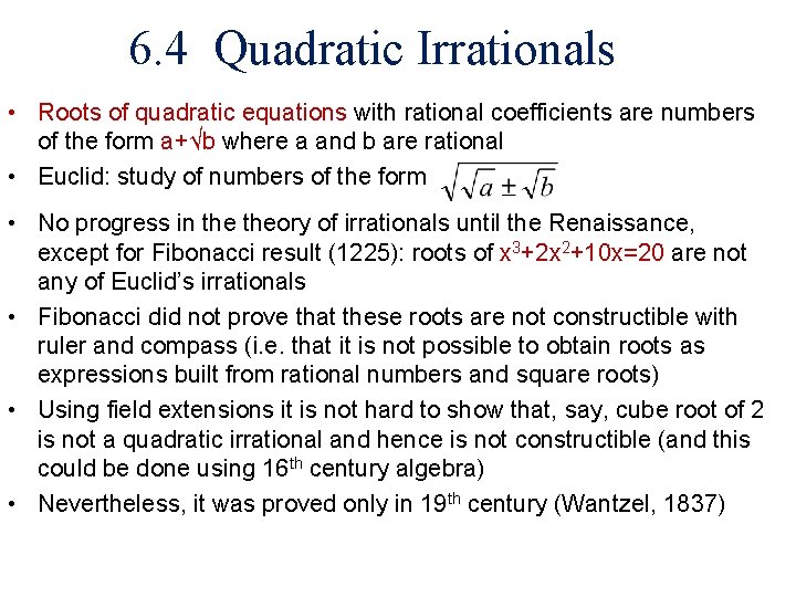 6. 4 Quadratic Irrationals • Roots of quadratic equations with rational coefficients are numbers