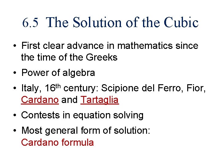 6. 5 The Solution of the Cubic • First clear advance in mathematics since