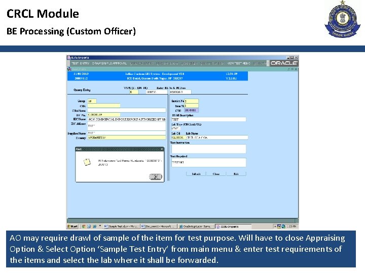 CRCL Module BE Processing (Custom Officer) AO may require drawl of sample of the