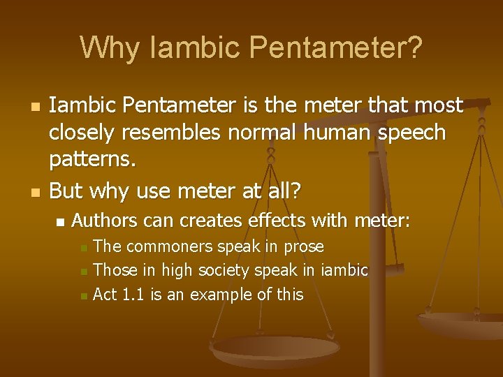 Why Iambic Pentameter? n n Iambic Pentameter is the meter that most closely resembles
