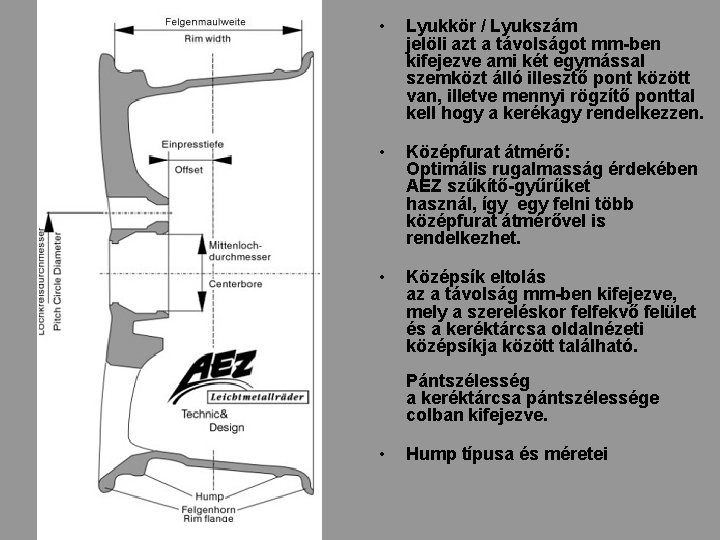  • Lyukkör / Lyukszám jelöli azt a távolságot mm-ben kifejezve ami két egymással