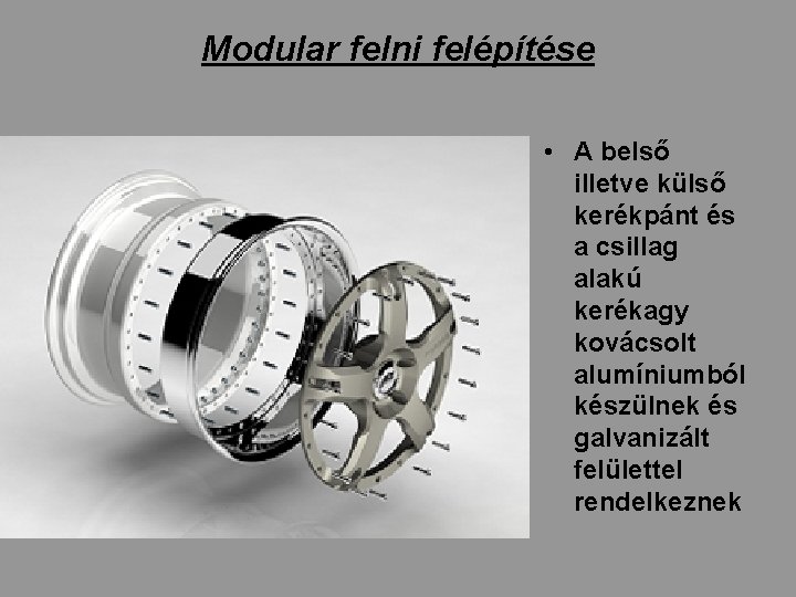 Modular felni felépítése • A belső illetve külső kerékpánt és a csillag alakú kerékagy