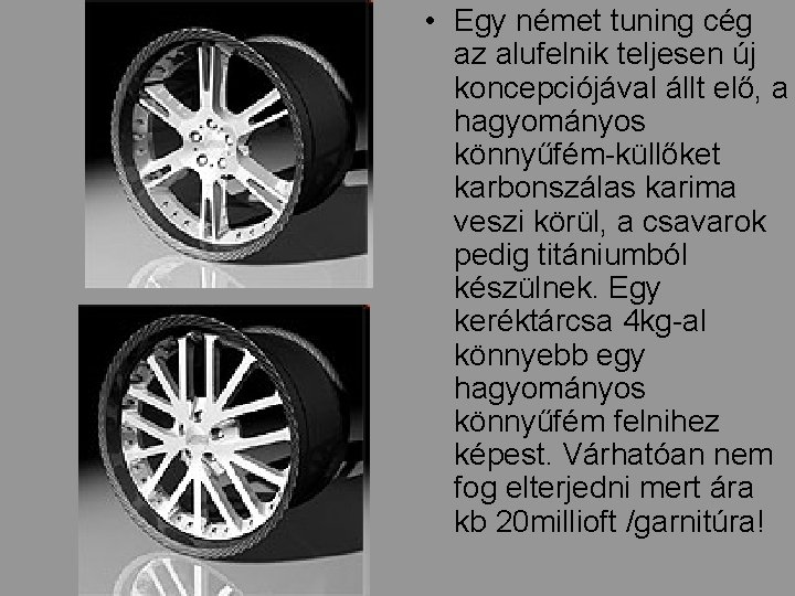  • Egy német tuning cég az alufelnik teljesen új koncepciójával állt elő, a