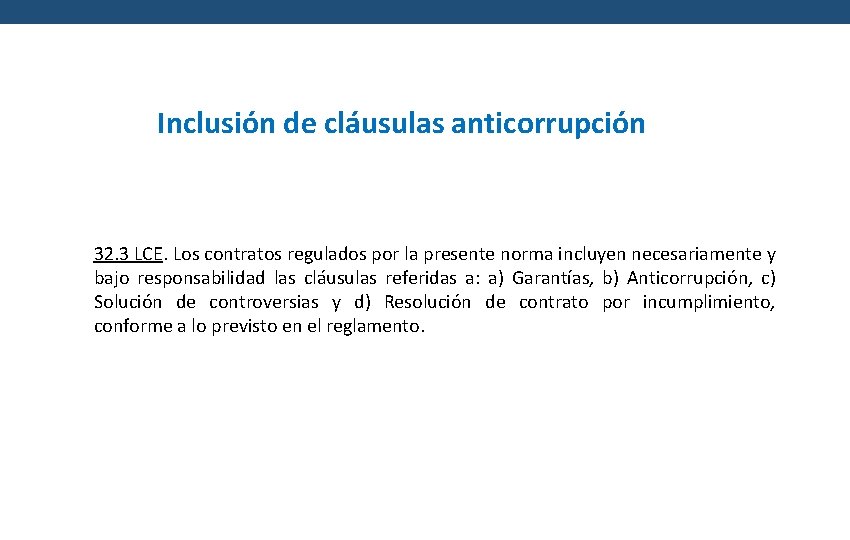 Inclusión de cláusulas anticorrupción 32. 3 LCE. Los contratos regulados por la presente norma