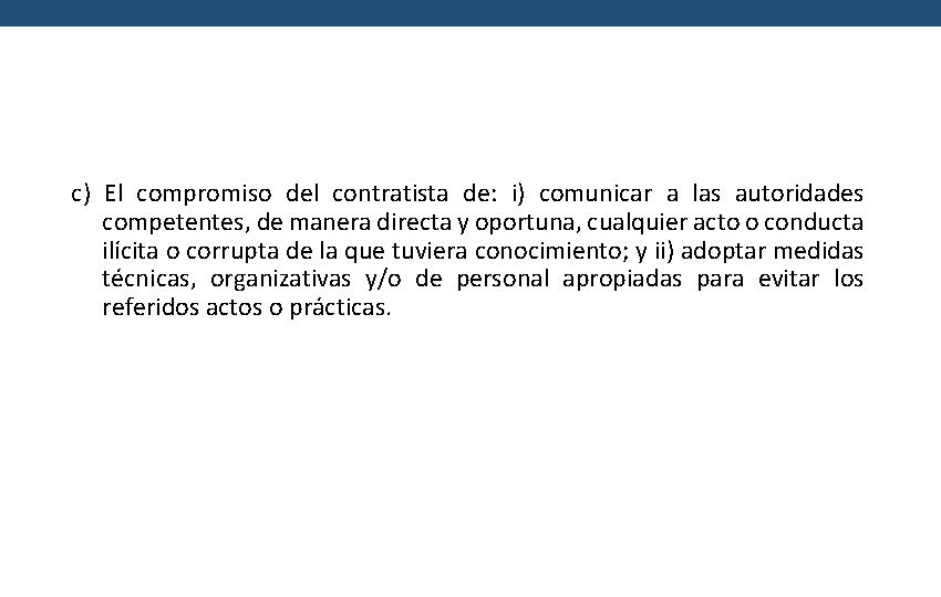 c) El compromiso del contratista de: i) comunicar a las autoridades competentes, de manera