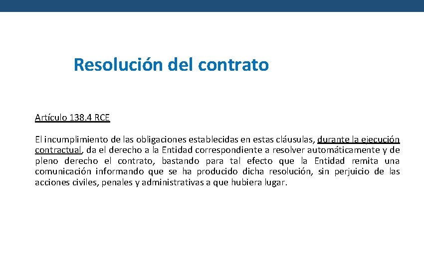Resolución del contrato Artículo 138. 4 RCE El incumplimiento de las obligaciones establecidas en