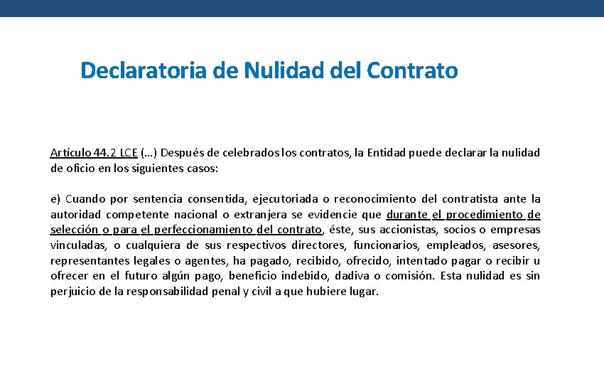 Declaratoria de Nulidad del Contrato Artículo 44. 2 LCE (…) Después de celebrados los