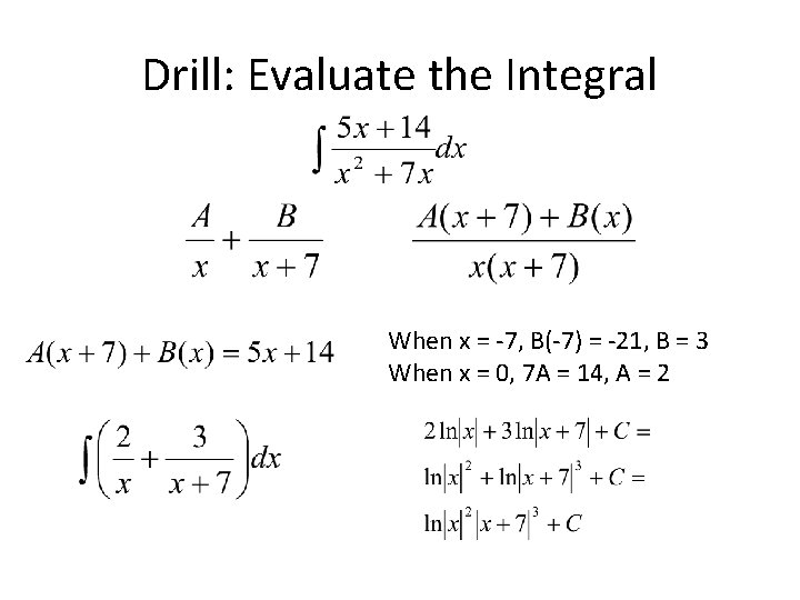 Drill: Evaluate the Integral When x = -7, B(-7) = -21, B = 3