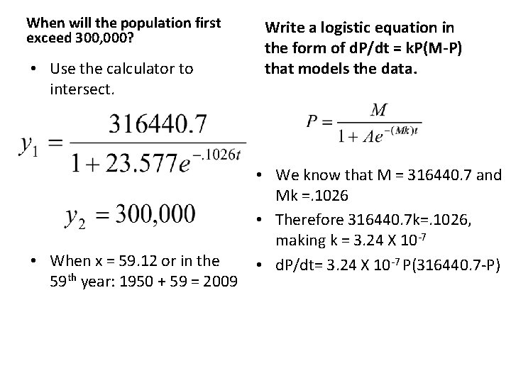 When will the population first exceed 300, 000? • Use the calculator to intersect.