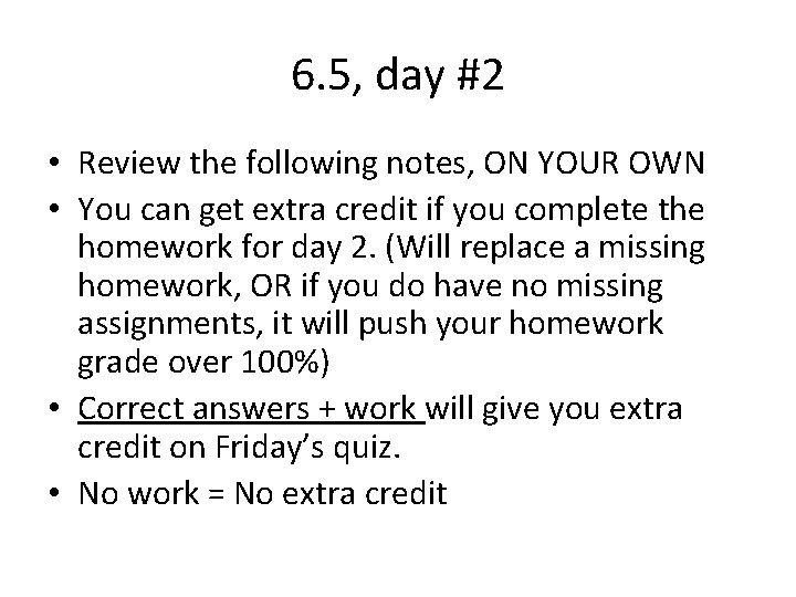 6. 5, day #2 • Review the following notes, ON YOUR OWN • You