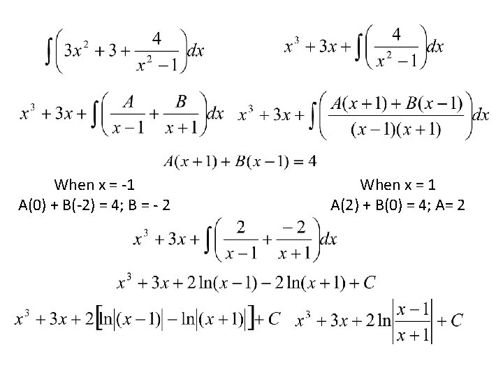 When x = -1 A(0) + B(-2) = 4; B = - 2 When