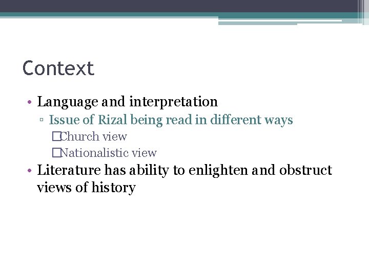Context • Language and interpretation ▫ Issue of Rizal being read in different ways