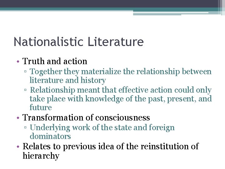 Nationalistic Literature • Truth and action ▫ Together they materialize the relationship between literature