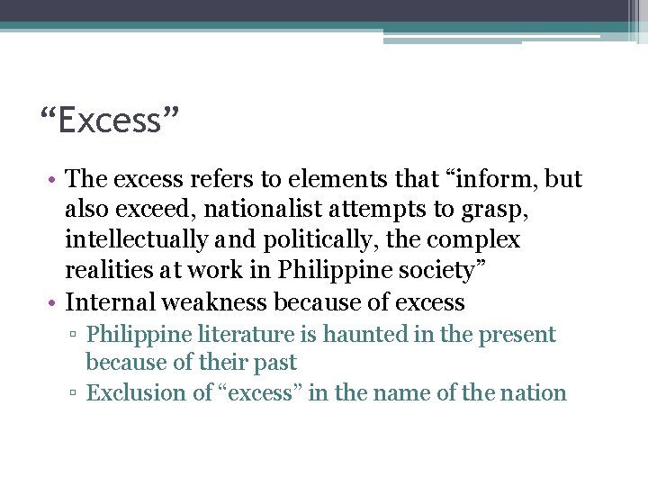 “Excess” • The excess refers to elements that “inform, but also exceed, nationalist attempts