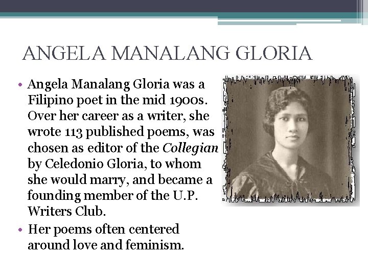 ANGELA MANALANG GLORIA • Angela Manalang Gloria was a Filipino poet in the mid