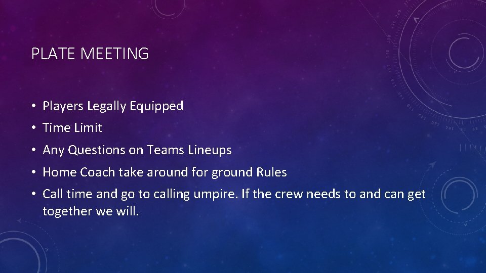 PLATE MEETING • Players Legally Equipped • Time Limit • Any Questions on Teams