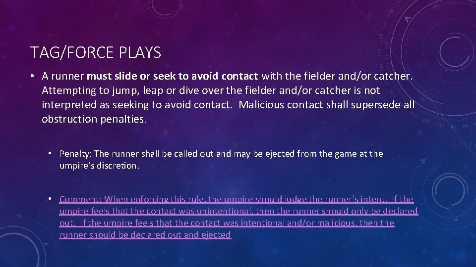 TAG/FORCE PLAYS • A runner must slide or seek to avoid contact with the