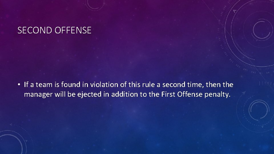 SECOND OFFENSE • If a team is found in violation of this rule a