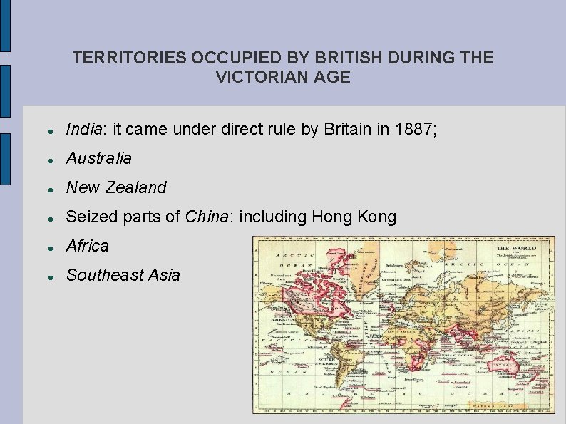 TERRITORIES OCCUPIED BY BRITISH DURING THE VICTORIAN AGE India: it came under direct rule