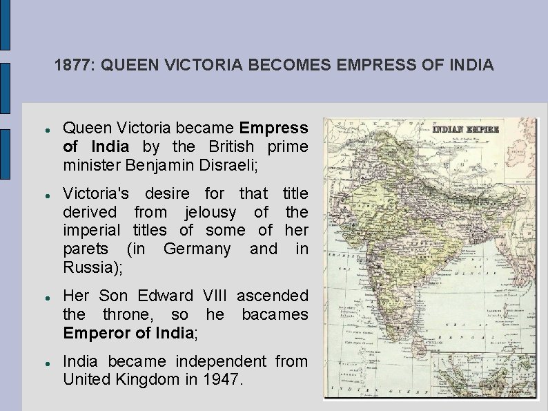 1877: QUEEN VICTORIA BECOMES EMPRESS OF INDIA Queen Victoria became Empress of India by