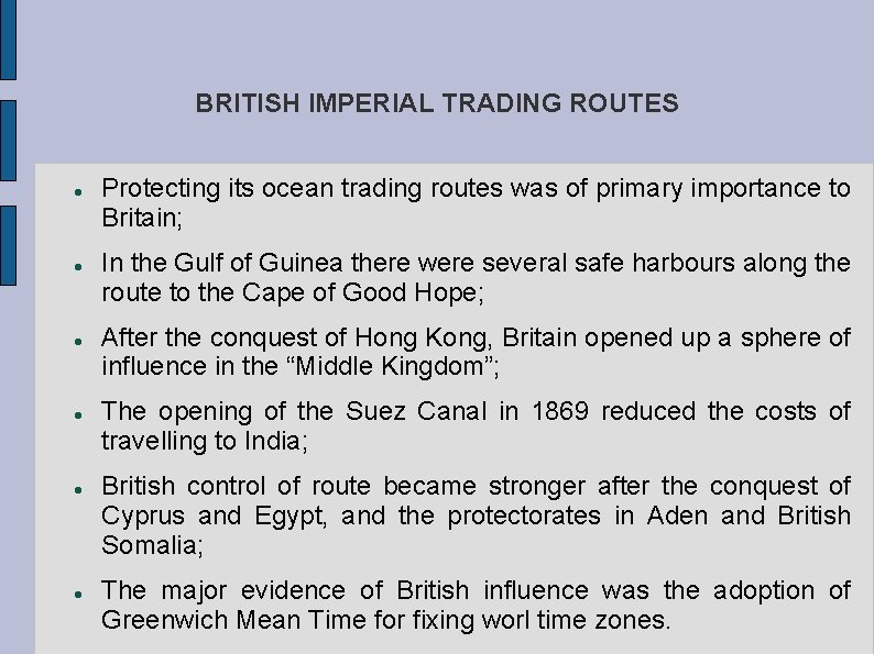 BRITISH IMPERIAL TRADING ROUTES Protecting its ocean trading routes was of primary importance to