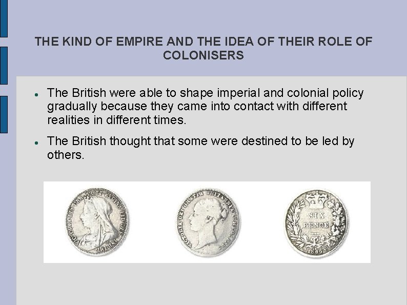 THE KIND OF EMPIRE AND THE IDEA OF THEIR ROLE OF COLONISERS The British