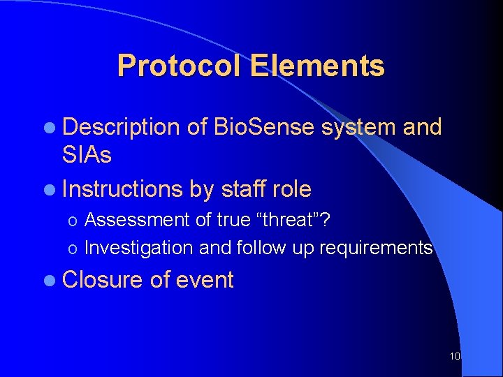 Protocol Elements l Description of Bio. Sense system and SIAs l Instructions by staff